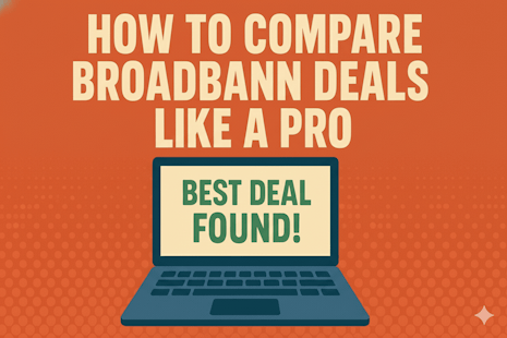 How to compare broadband deals like a pro